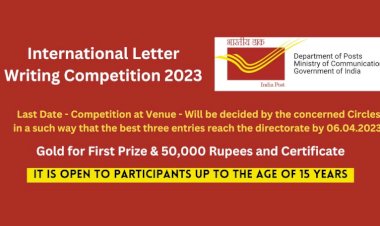 युवाओं के लिए अंतरराष्ट्रीय प्रतियोगिता में भाग लेने का अवसर, वैश्विक डाक संघ की 150 वर्ष की यात्रा पर लिखें पत्र, जीतें पुरस्कार