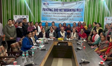जिला बिलासपुर में महिला उद्यमियों के लिए फंडिंग एवं नेटवर्किंग मीट का आयोजन